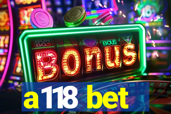 a118 bet